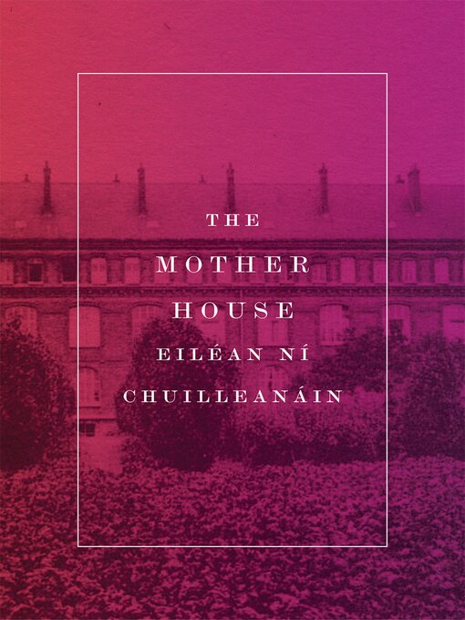 Title details for The Mother House by Eilean Ni Chuilleanain - Available